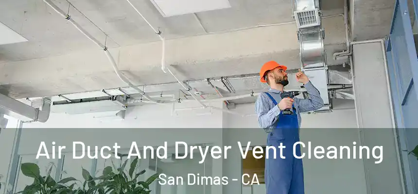 Air Duct And Dryer Vent Cleaning San Dimas - CA