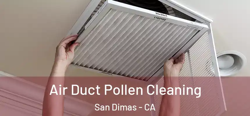 Air Duct Pollen Cleaning San Dimas - CA