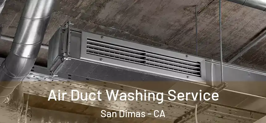 Air Duct Washing Service San Dimas - CA