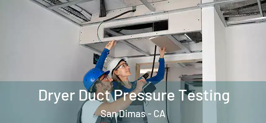  Dryer Duct Pressure Testing San Dimas - CA
