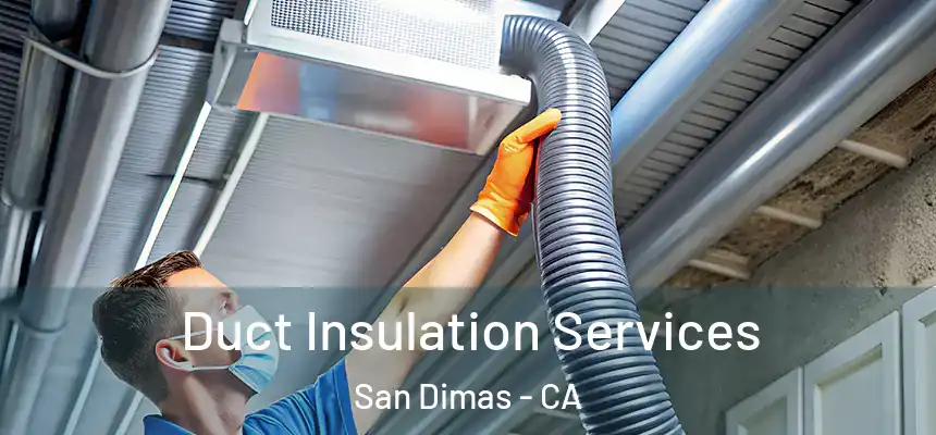 Duct Insulation Services San Dimas - CA
