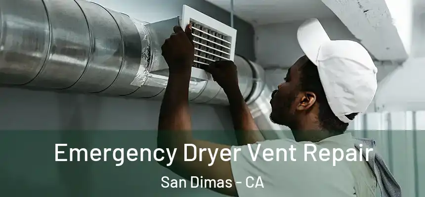 Emergency Dryer Vent Repair San Dimas - CA
