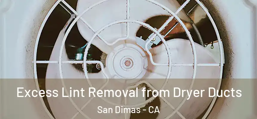  Excess Lint Removal from Dryer Ducts San Dimas - CA