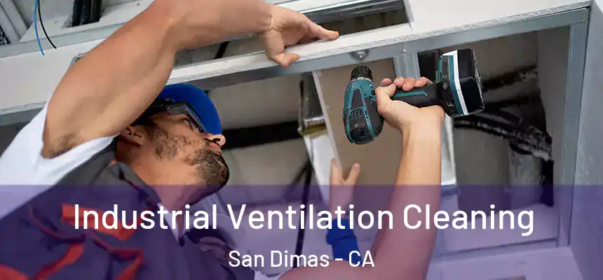 Industrial Ventilation Cleaning San Dimas - CA