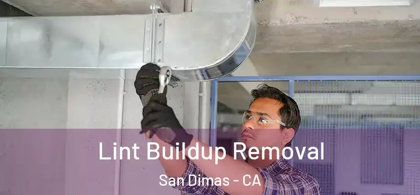 Lint Buildup Removal San Dimas - CA