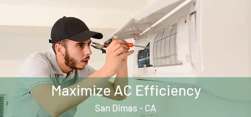  Maximize AC Efficiency San Dimas - CA