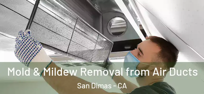 Mold & Mildew Removal from Air Ducts San Dimas - CA