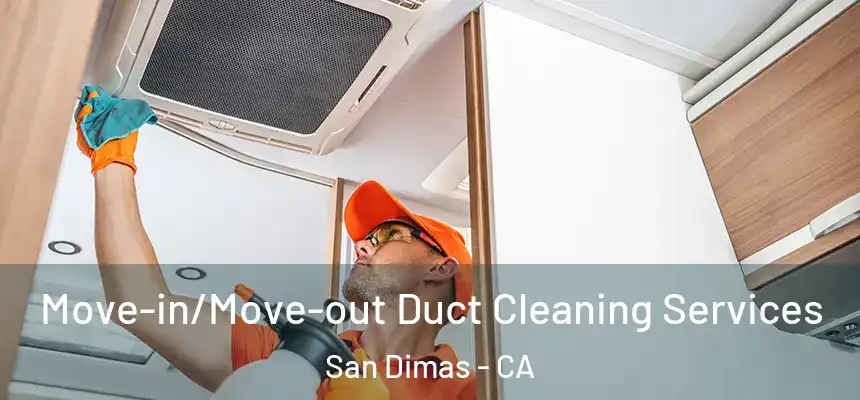  Move-in/Move-out Duct Cleaning Services San Dimas - CA