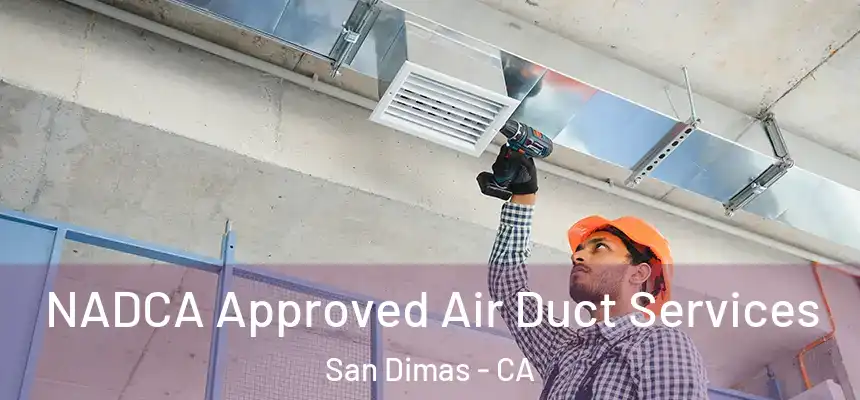 NADCA Approved Air Duct Services San Dimas - CA