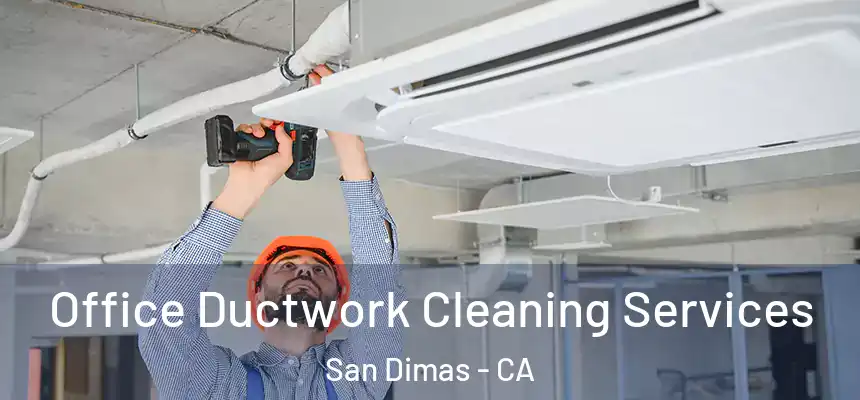  Office Ductwork Cleaning Services San Dimas - CA