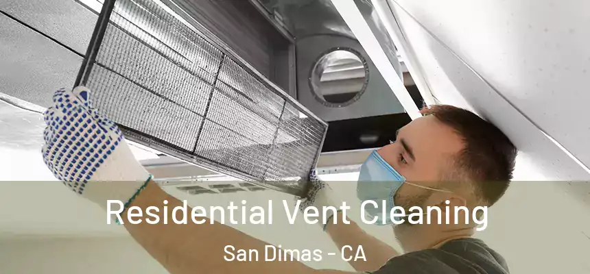 Residential Vent Cleaning San Dimas - CA