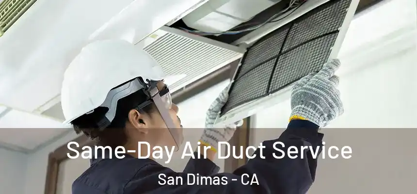  Same-Day Air Duct Service San Dimas - CA